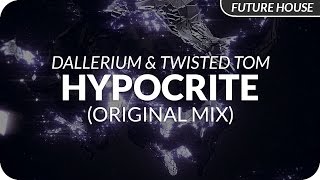 Dallerium amp Twisted Tom  Hypocrite Original Mix [upl. by Redna358]