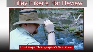 Tilley Hikers Hat Review  A Landscape Photographers Best Friend [upl. by Suoivatram]