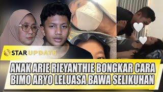 ANAK ARIE RIEYANTHIE BONGKAR CARA BIMO ARYO LELUASA BAWA SELIKUHAN KE RUMAH  STAR UPDATE [upl. by Enyawed]