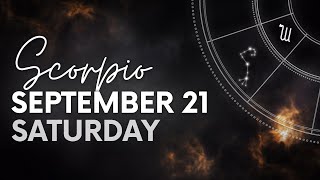 Scorpio  Today Horoscope  September 21 2024 [upl. by Trici]