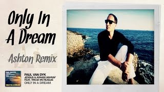 Paul van Dyk Jessus and Adham Ashraf feat Tricia McTeague  Only In A Dream Ashton Remix [upl. by Ydospahr]