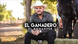 El Ganadero  El Komander 2019 [upl. by Suivart502]