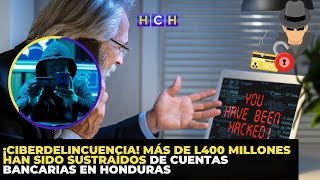 ¡Ciberdelincuencia Más de L400 millones han sido sustraídos de cuentas bancarias en Honduras [upl. by Cherye]