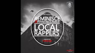 Reminisce  Local Rappers Ft Olamide x Phyno OFFICIAL AUDIO 2015 [upl. by Adar]