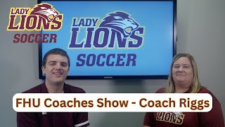 Lindsey Riggs  Womens Soccer  FHU Coaches Show [upl. by Horwitz]