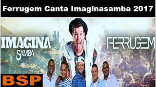 Ferrugem Canta Imaginasamba Inédito  Junho 2017 BSP [upl. by Kincaid]