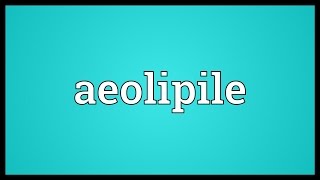 Aeolipile Meaning [upl. by Rudiger]