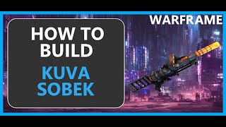 Kuva Sobek  How to Build  Warframe  2024 [upl. by Huckaby695]