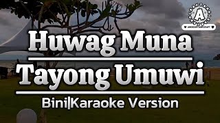 Huwag Muna Tayong UmuwiSong by BiniKaraoke Version [upl. by Ynnel]