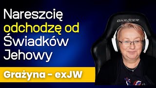 Nareszcie odchodzę od Świadków Jehowy  rozmową z Grażyną  312 [upl. by Divadnoj]