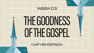 Church Problems  The Goodness of the Gospel  Chip Henderson [upl. by Nifled]