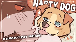 NASTY DOG  Animation Meme [upl. by Adnilrem]