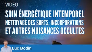 Soin énergétique intemporel  Nettoyage des sorts incorporations et nuisances occultes [upl. by Audi327]