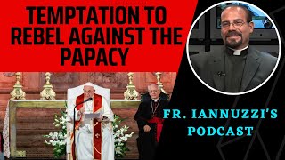 Fr Iannuzzi Radio Show Ep 214 Temptation to Rebel Against the Papacy Learning Live DW 111123 [upl. by Ojok242]