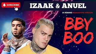 IZAAK ❌ ANUEL BBY BOO IA REMAKE VERSION REGGAETON ECLIA© [upl. by Quintilla]