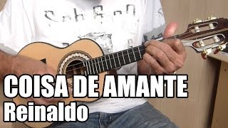 Coisa de Amante  Reinaldo  Ré Maior [upl. by Neema642]