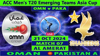 Oman vs Pakistan A  OMN vs PAK  7th Match of ACC Mens T20 Emerging Teams Asia Cup 2024 Live [upl. by Sewellyn]