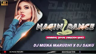 Nagin Dance  Humming Tapori Trrot Vibration Mix 🔥 New Hindi Dj Songs  Dj Muna Marudhi X Dj Sanu [upl. by Aaronson]