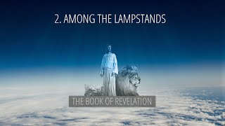 2  Among the Lampstands  The Book of Revelation [upl. by Hillyer]