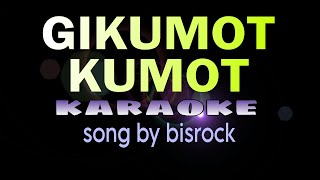 GIKUMOT KUMOT visayan song bisrock karaoke [upl. by Bolan]