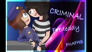 Frededdy quotMI CRIMINALquot  FNAFHS  FHS [upl. by Abbotson50]