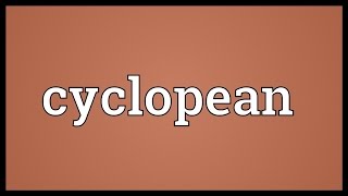 Cyclopean Meaning [upl. by Camille]