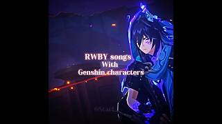 RWBY songs with Genshin characters  Part 1  genshinimpact genshin rwby rwbyedit edit [upl. by Htomit988]