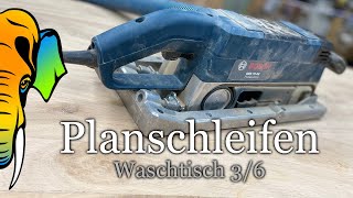 Planschleifen mit Bandschleifer und Schleifrahmen  Bosch GBS 75 AE  Waschtisch  Teil 3 [upl. by Gwenni]