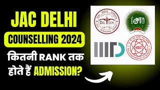 JAC DELHI Counselling 2024  Cut Off  Counselling Process  Kitni Rank Par Milega Konsa College [upl. by Nilyarg713]