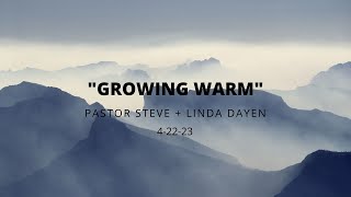 42223  Pastor Steve amp Linda Dayen quotGrowing Warmquot [upl. by Whang]