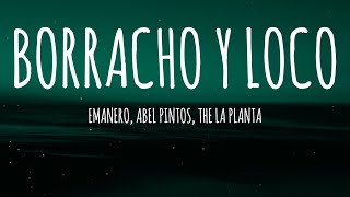 Emanero Abel Pintos The La Planta  BORRACHO Y LOCO LetraLyrics [upl. by Japheth]