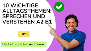 10 wichtige Alltagsthemen Sprechen und Verstehen A2 B1 Deutsch lernen [upl. by Wolfe]