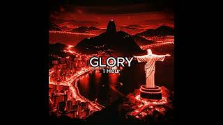 GLORY  1 Hour [upl. by Dirfliw]