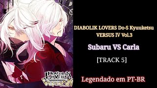 DIABOLIK LOVERS DoS Kyuuketsu VERSUS Ⅳ Vol3 Subaru VS Carla TRACK 5 Legendado em PTBR [upl. by Nylisoj]