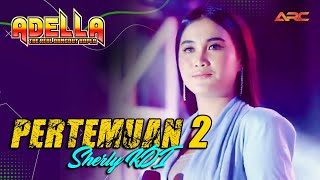 PERTEMUAN 2  SHERLY KDI  OM ADELLA FEAT CUMI CUMI AUDIO [upl. by Ellehcer]