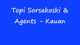 Topi Sorsakoski amp Agents  Kauan [upl. by Abraham]