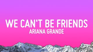 Ariana Grande  we cant be friends Lyrics [upl. by Ttayw]