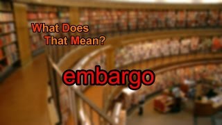 What does embargo mean [upl. by Melantha149]