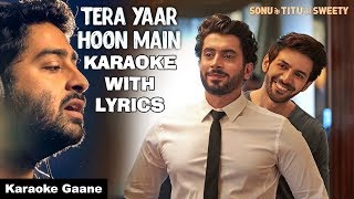 Tera Yaar Hoon Main Karaoke With Lyrics  Arijit Singh  Sonu Ke Titu Ki Sweety [upl. by Etyam]