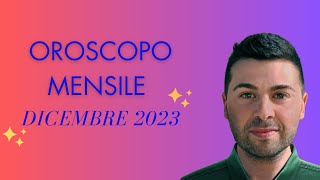 OROSCOPO mensile DICEMBRE 2023 [upl. by Devland579]