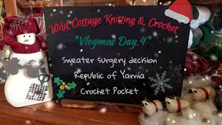 Day 4 Crafty vlogmas2024 Sweater Surgery Decision Republic of Yarnia Crochet Pocket Done [upl. by Vita422]