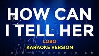 HOW CAN I TELL HER Lobo  Karaoke Version songs lyrics cover videoke 70s english love trending best [upl. by Ansilme622]