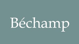 How to Pronounce Béchamp Correctly in French [upl. by Eugirne]