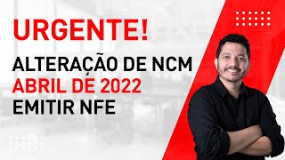 ATUALIZAÃ‡ÃƒO DE NCM ABRIL DE 2022 ENTENDA PARA EMITIR NFE NO MERCADO LIVRE E OUTROS MARKETPLACES [upl. by Tiedeman]