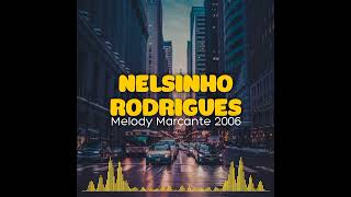 NELSINHO RODRIGUES  MELODY 2006 [upl. by Nylrak]