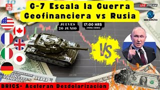 G7 Escala la Guerra Geofinanciera vs Rusia BRICS Aceleran Desdolarización  Alfredo Jalife [upl. by Barhos777]