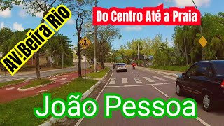 Joao Pessoa  Saindo do Centro da Cidade até a Praia do Cabo Branco Pela Av Beira Rio [upl. by Tatiania]