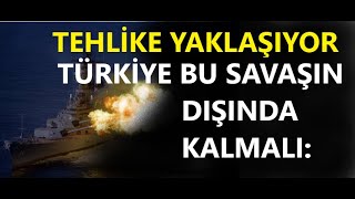 FELAKET GELİYOR TÜRKİYE BU SAVAŞIN DIŞINDA KALMALI [upl. by Anowahs865]