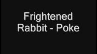 Frightened Rabbit  Poke [upl. by Anelrad811]