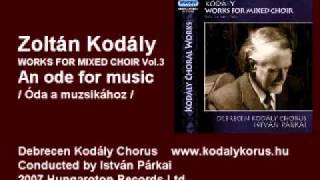 Kodály Zoltán An ode for music  Óda a muszikához [upl. by Douty]